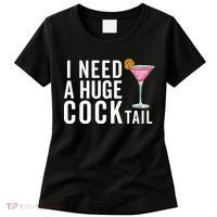 I Need A Huge Cocktail Funny Adult Humor Drinking Women's T-Shirt thumb 0
