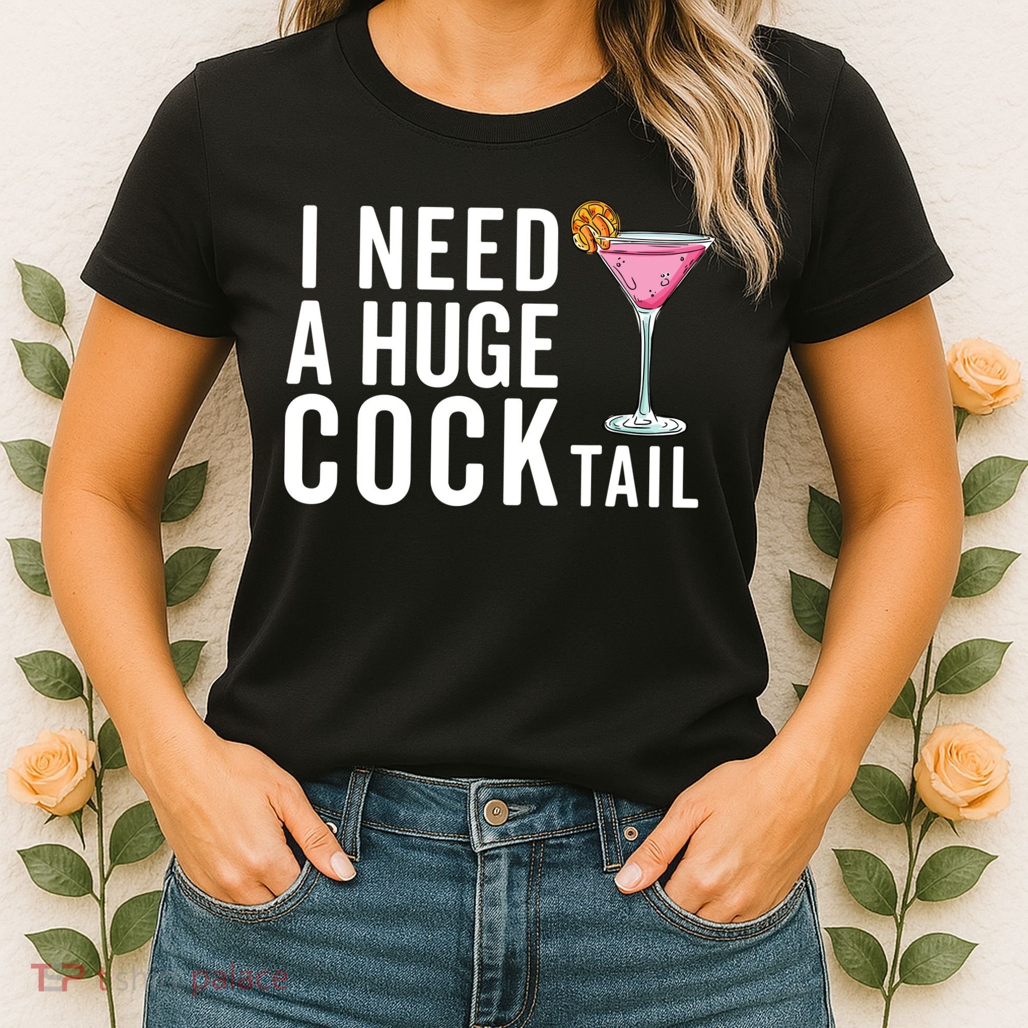 I Need A Huge Cocktail Funny Adult Humor Drinking Women's T-Shirt
