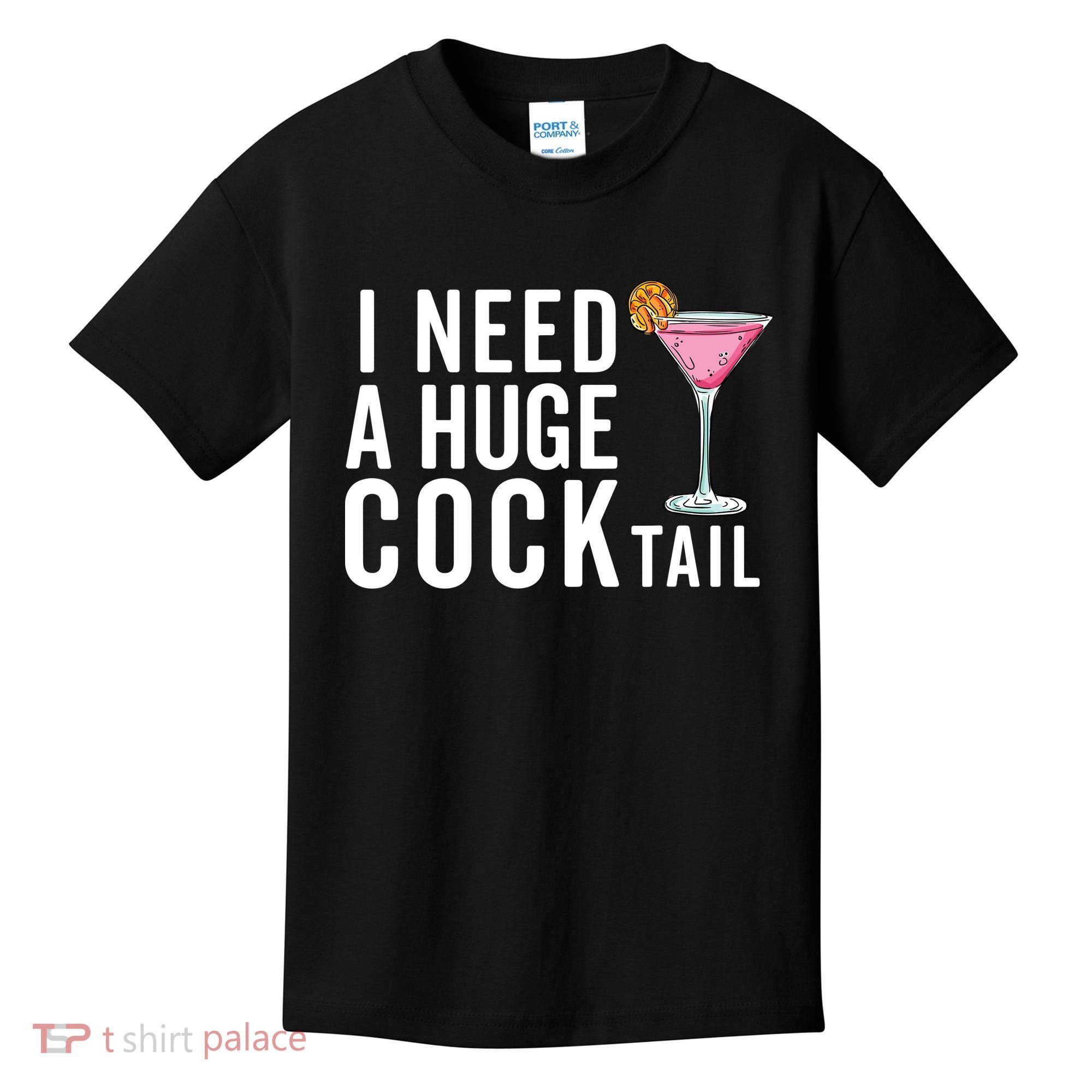 I Need A Huge Cocktail Funny Adult Humor Drinking Kids T-Shirt