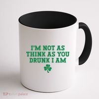 I'm Not As Think As You Drunk I Am Funny St Patricks Day Coffee Mug thumb 1