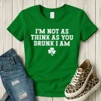 I'm Not As Think As You Drunk I Am Funny St Patricks Day Women's T-Shirt thumb 3
