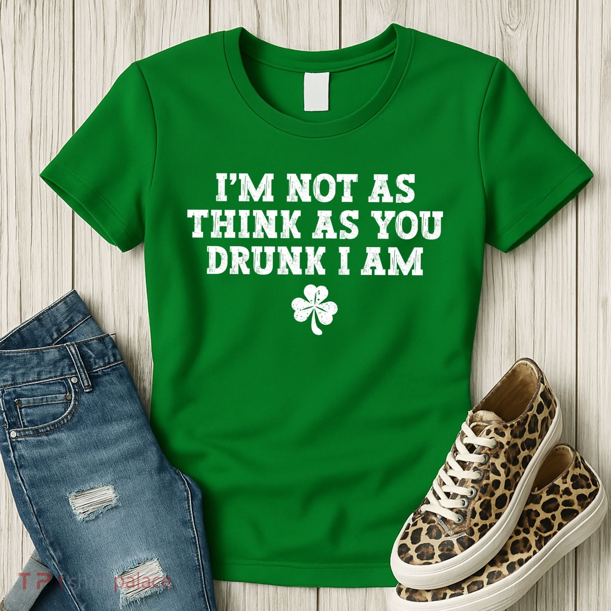I'm Not As Think As You Drunk I Am Funny St Patricks Day Women's T-Shirt