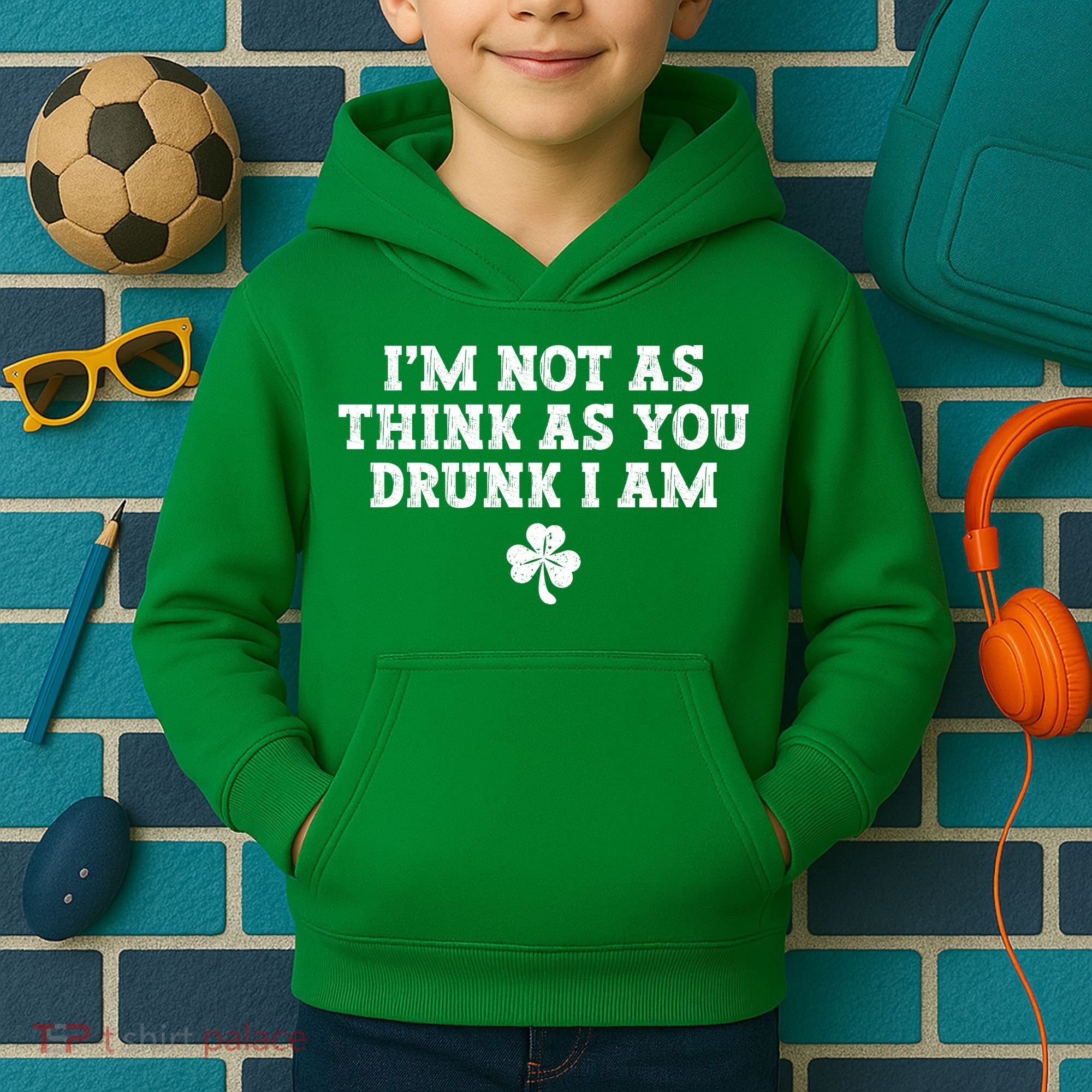 I'm Not As Think As You Drunk I Am Funny St Patricks Day Kids Hoodie