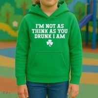 I'm Not As Think As You Drunk I Am Funny St Patricks Day Kids Hoodie thumb 3