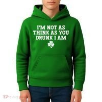 I'm Not As Think As You Drunk I Am Funny St Patricks Day Kids Hoodie thumb 4