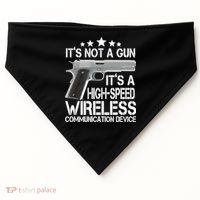 It's Not A Gun High Speed Wireless Communication Device USA-Made Doggie Bandana thumb 0