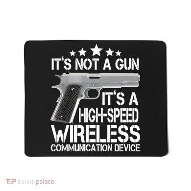 It's Not A Gun High Speed Wireless Communication Device Mousepad
