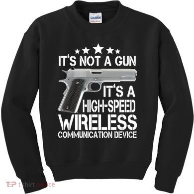 It's Not A Gun High Speed Wireless Communication Device Kids Sweatshirt
