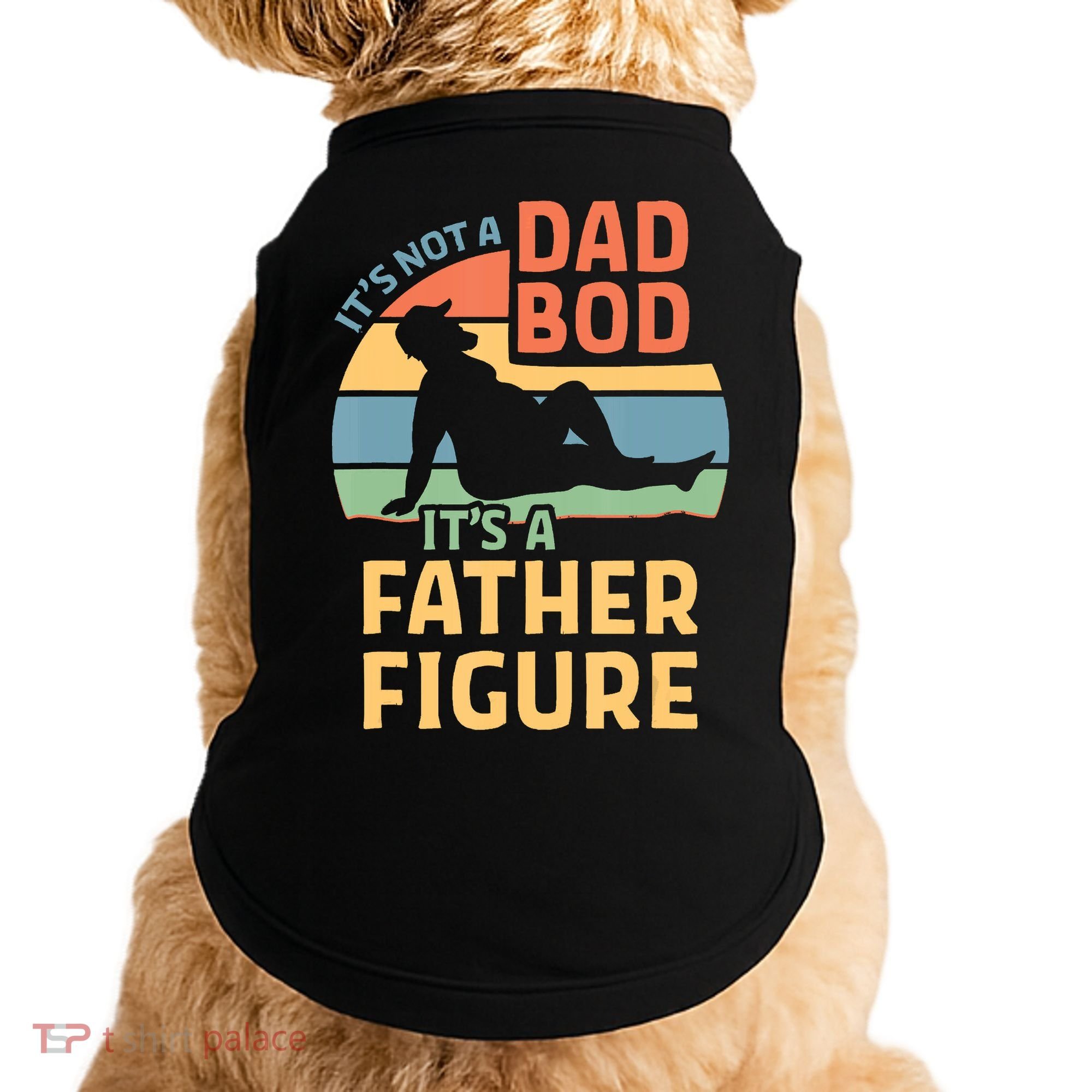 It's Not A Dad Bob It's A Father Figure Retro Doggie Tank