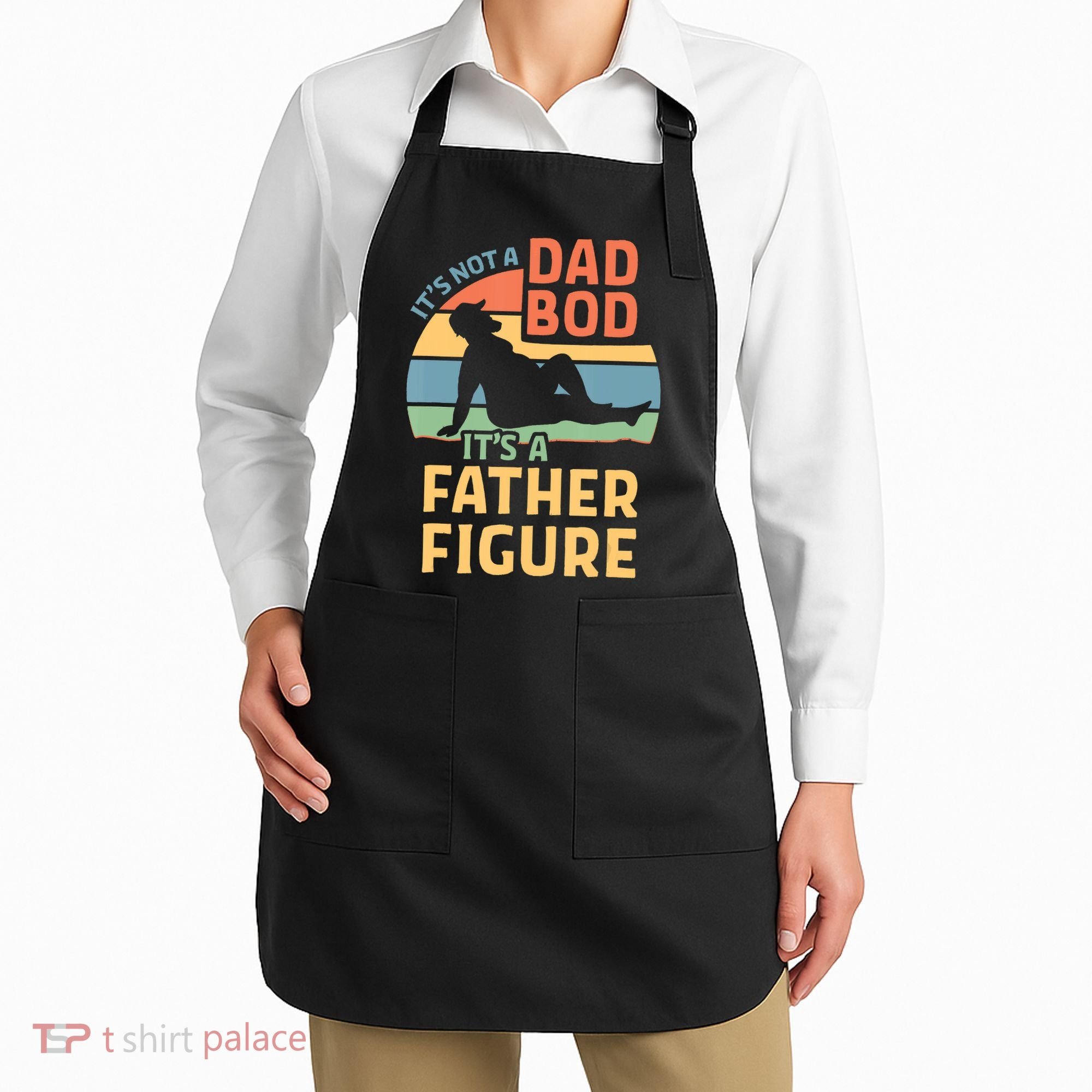 It's Not A Dad Bob It's A Father Figure Retro Apron