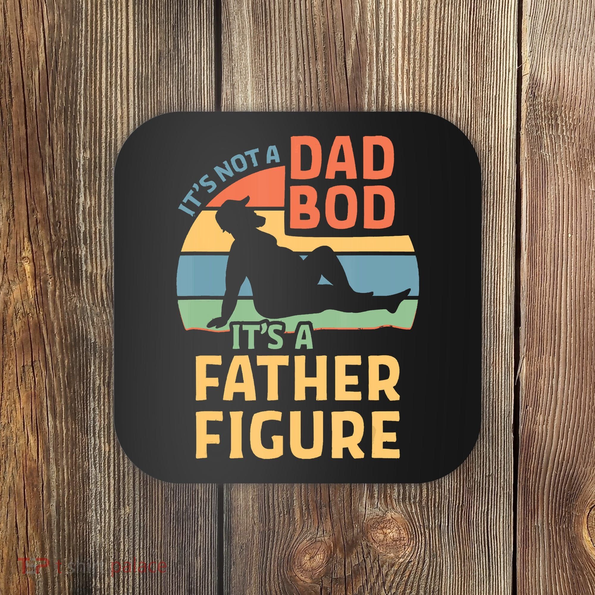 It's Not A Dad Bob It's A Father Figure Retro Coaster