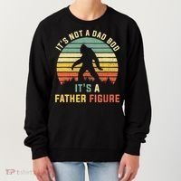 Its Not A Dad Bod Its A Father Figure, Dad Bod Father Figure Women's Sweatshirt thumb 0