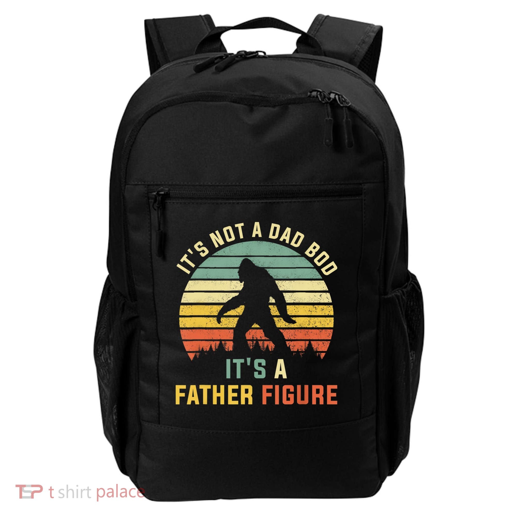 Its Not A Dad Bod Its A Father Figure, Dad Bod Father Figure Backpack