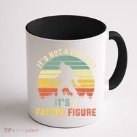 Its Not A Dad Bod Its A Father Figure, Dad Bod Father Figure Coffee Mug thumb 1