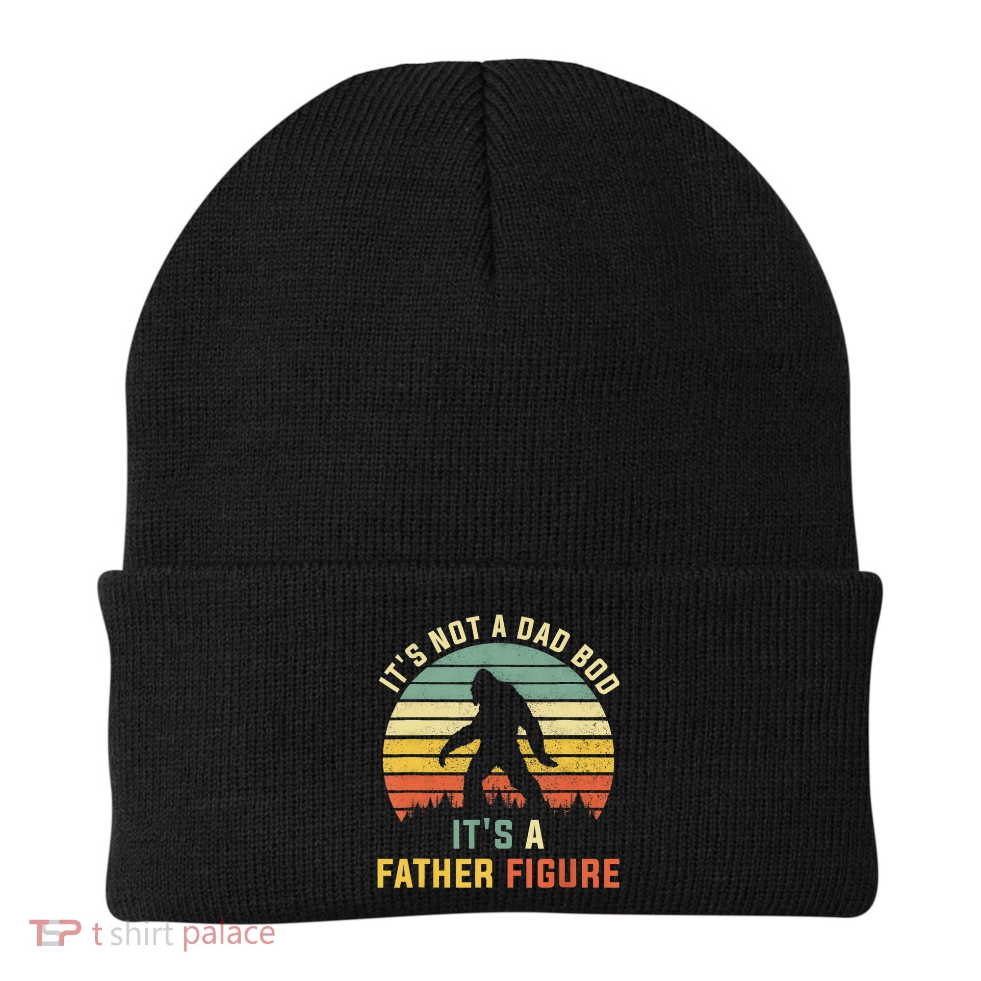 Its Not A Dad Bod Its A Father Figure, Dad Bod Father Figure Beanie
