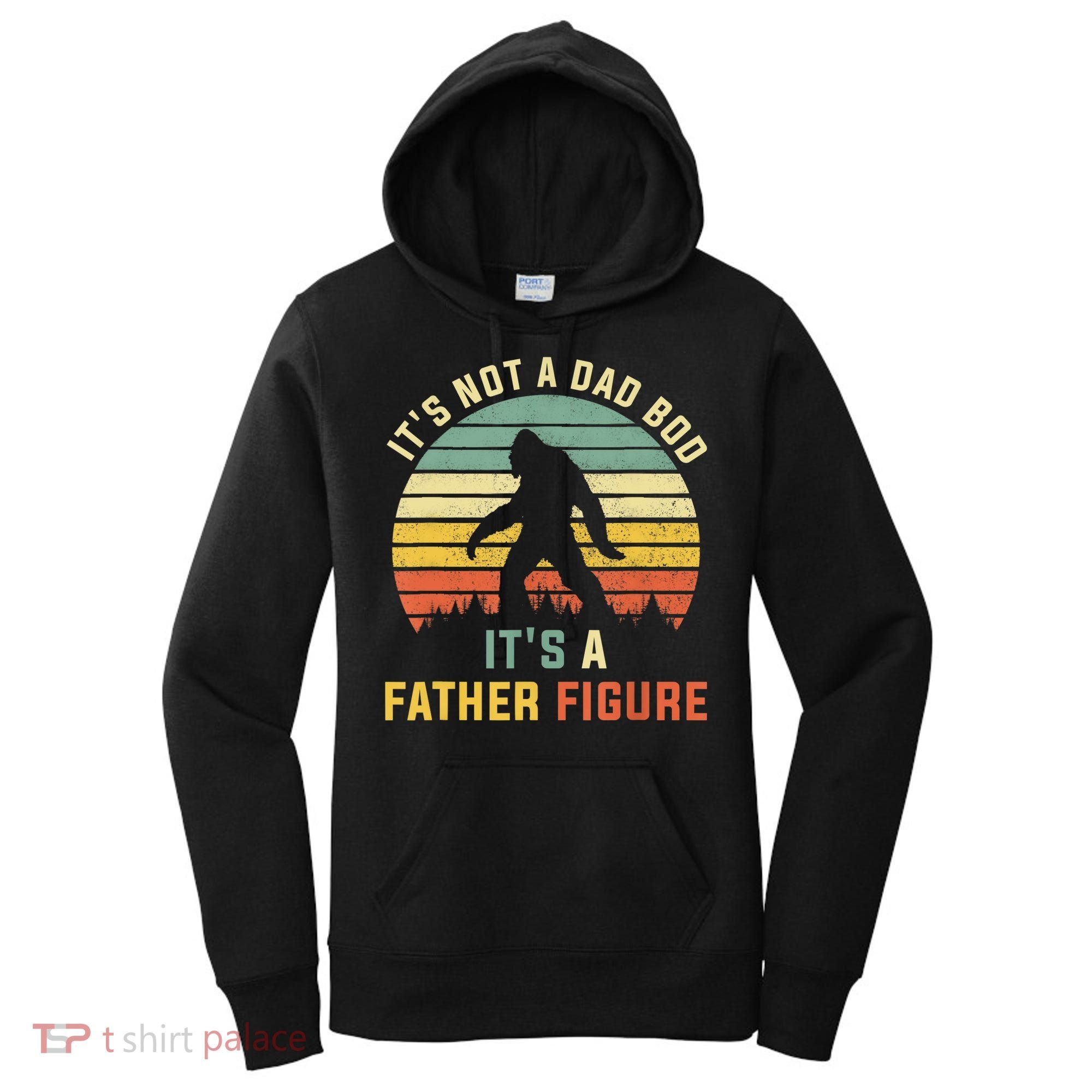 Its Not A Dad Bod Its A Father Figure, Dad Bod Father Figure Women's Hoodie