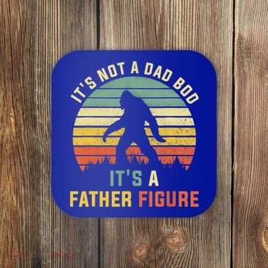 Its Not A Dad Bod Its A Father Figure, Dad Bod Father Figure Coaster