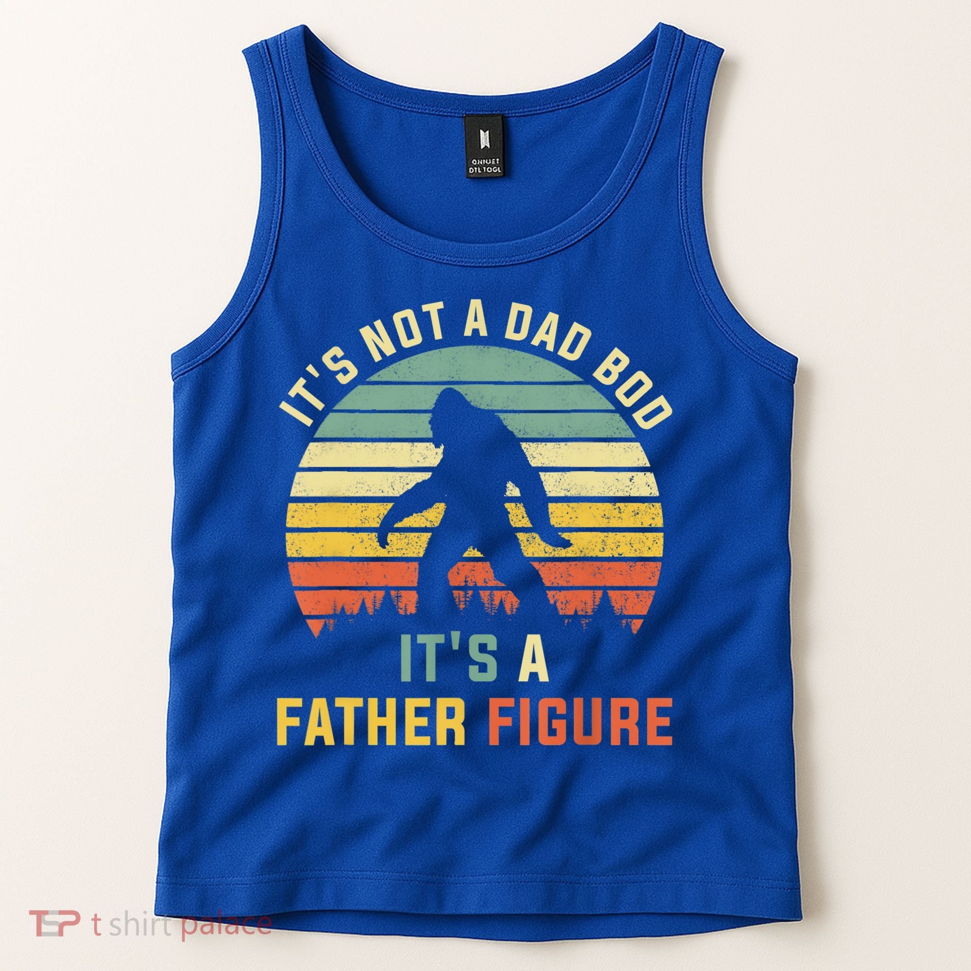 Its Not A Dad Bod Its A Father Figure, Dad Bod Father Figure Tank Top