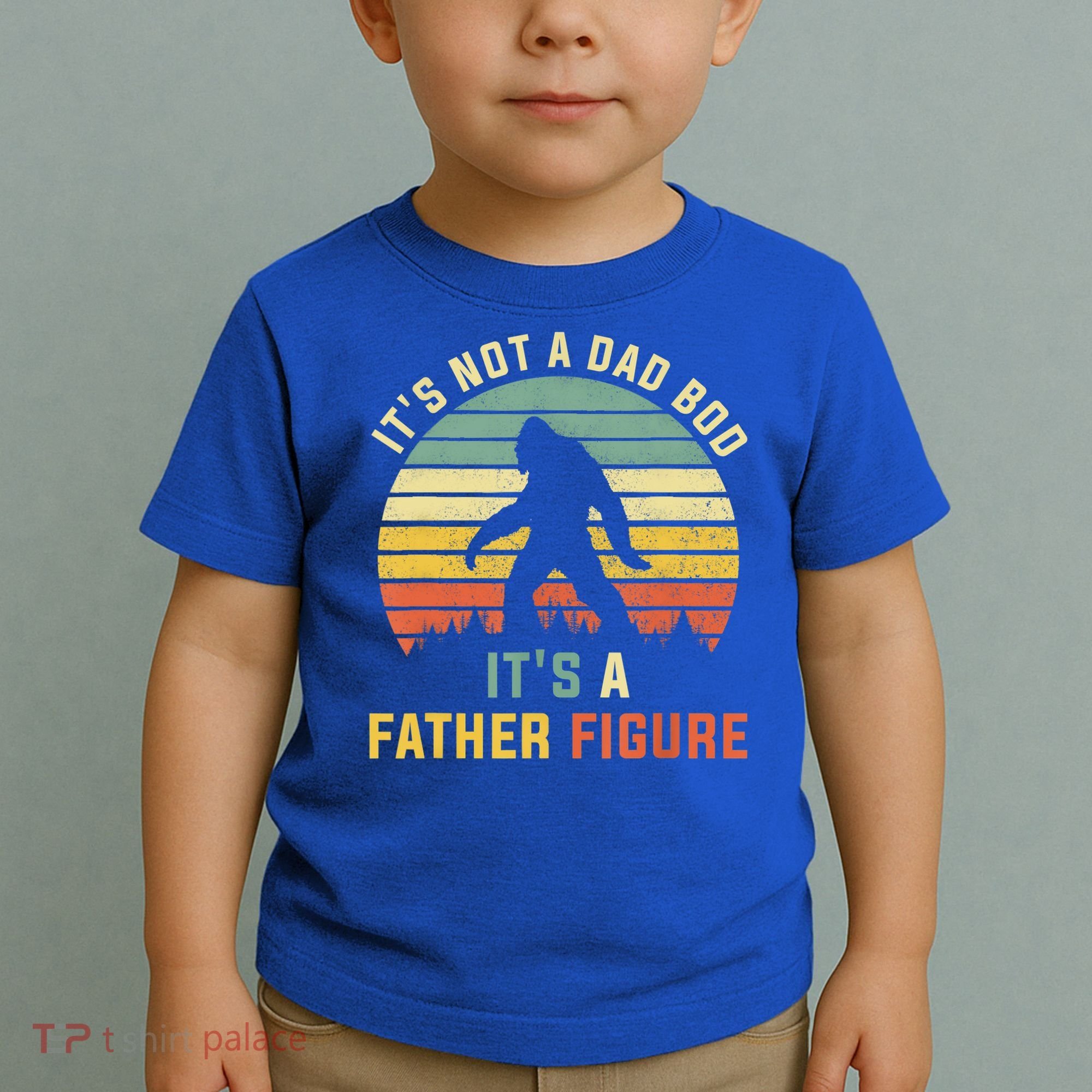 Its Not A Dad Bod Its A Father Figure, Dad Bod Father Figure Toddler T-Shirt