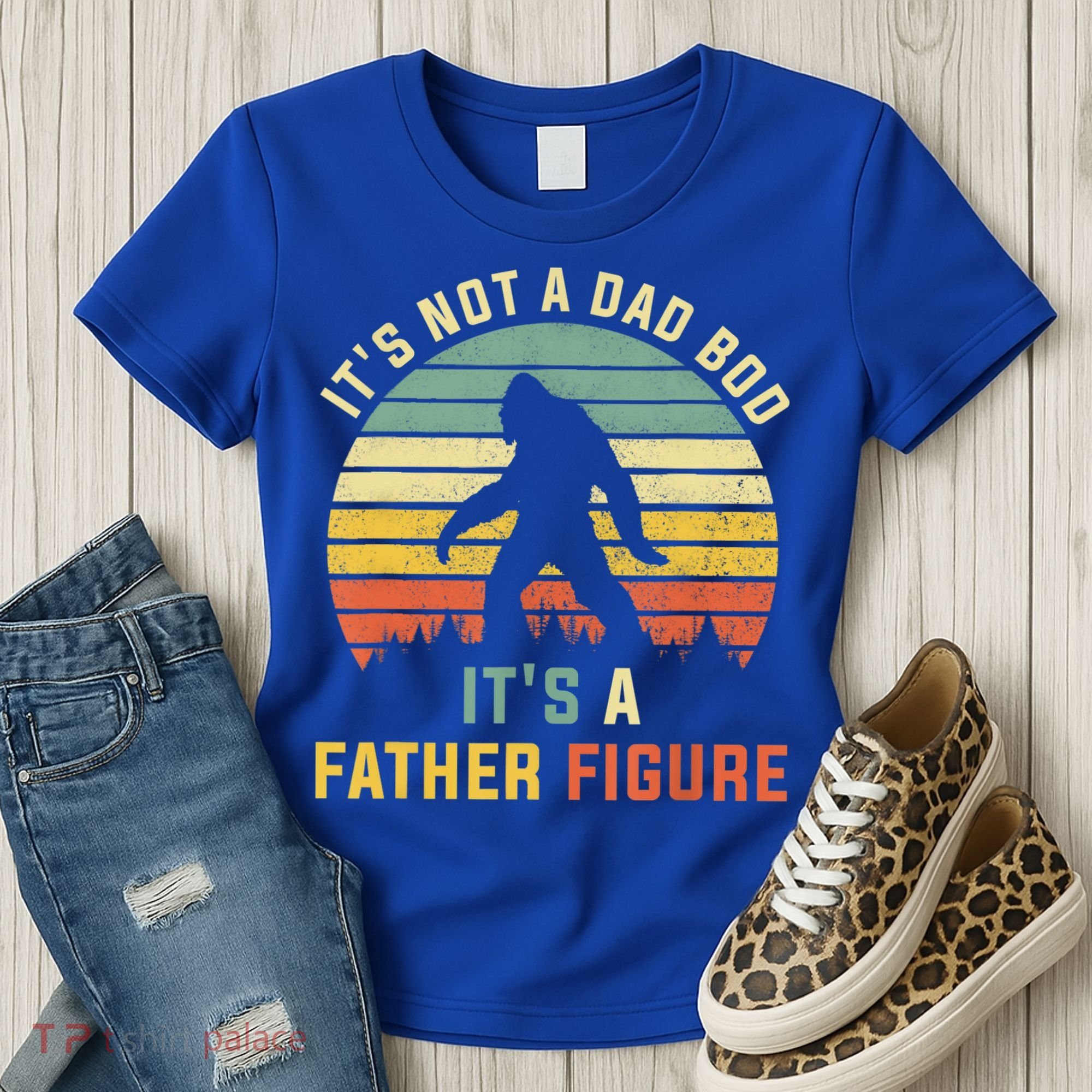 Its Not A Dad Bod Its A Father Figure, Dad Bod Father Figure Women's T-Shirt