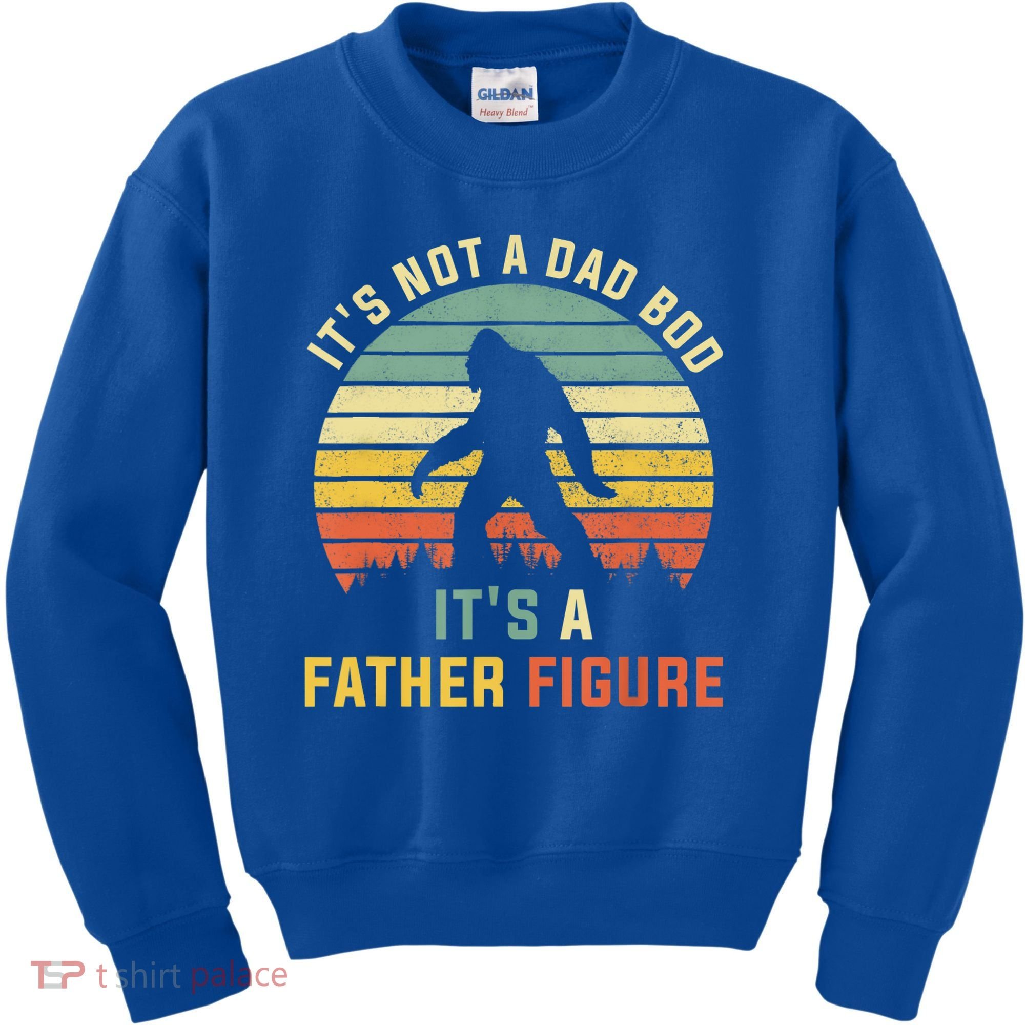 Its Not A Dad Bod Its A Father Figure, Dad Bod Father Figure Kids Sweatshirt