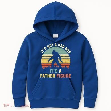 Its Not A Dad Bod Its A Father Figure, Dad Bod Father Figure Kids Hoodie