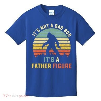 Its Not A Dad Bod Its A Father Figure, Dad Bod Father Figure Kids T-Shirt
