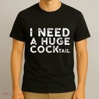 I Need A Huge Cocktail Funny Adult Humor Drinking Gift T-Shirt thumb 3