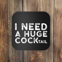 I Need A Huge Cocktail Funny Adult Humor Drinking Gift Coaster thumb 0