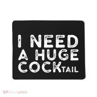 I Need A Huge Cocktail Funny Adult Humor Drinking Gift Mousepad thumb 0