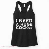 I Need A Huge Cocktail Funny Adult Humor Drinking Gift Women's Tank Top thumb 0