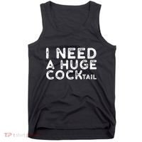 I Need A Huge Cocktail Funny Adult Humor Drinking Gift Tank Top thumb 0