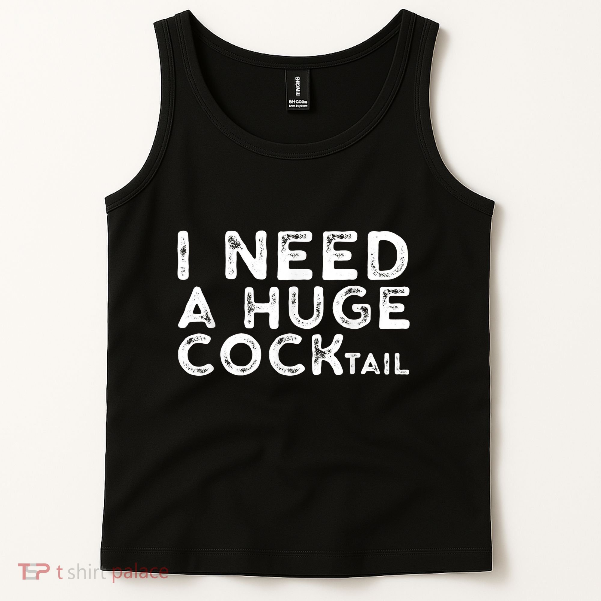 I Need A Huge Cocktail Funny Adult Humor Drinking Gift Tank Top