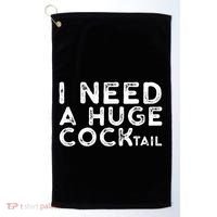 I Need A Huge Cocktail Funny Adult Humor Drinking Gift Golf Towel thumb 0
