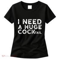 I Need A Huge Cocktail Funny Adult Humor Drinking Gift Women's T-Shirt thumb 0