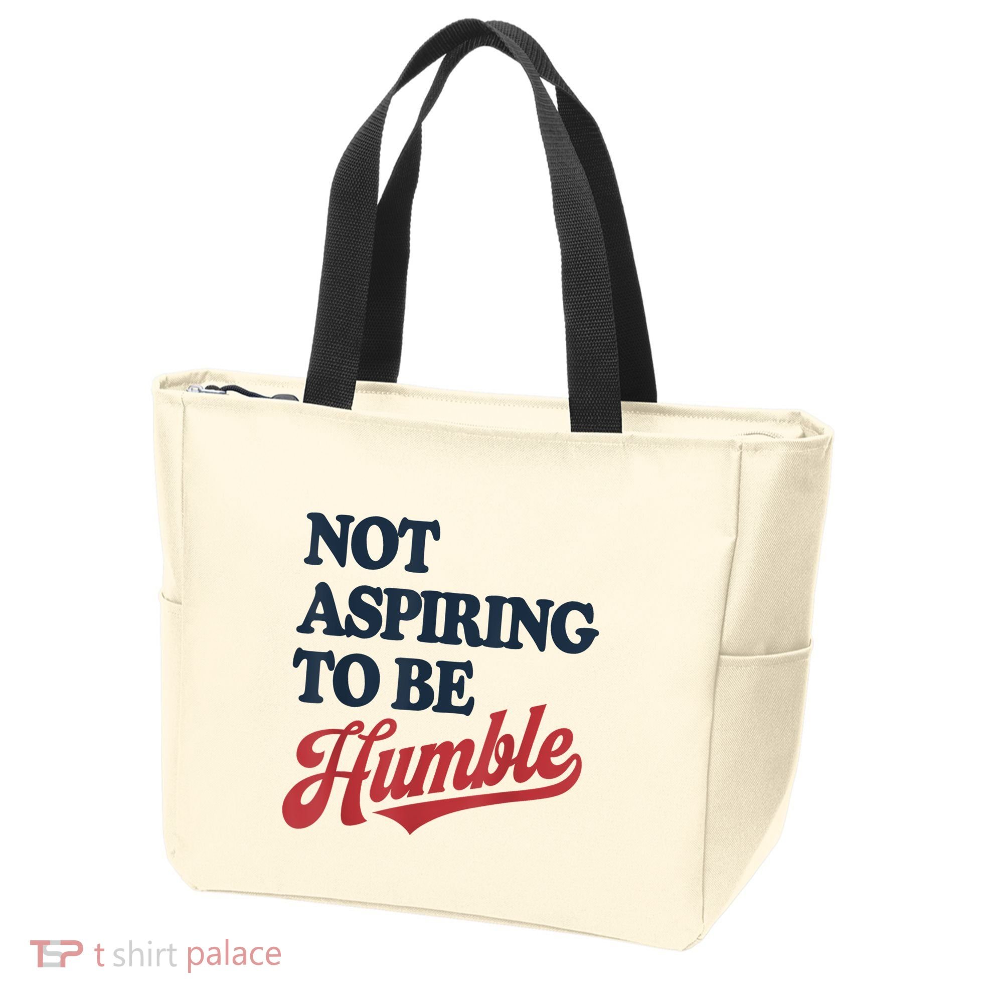IM Not Aspiring To Be Humble Tote Bag