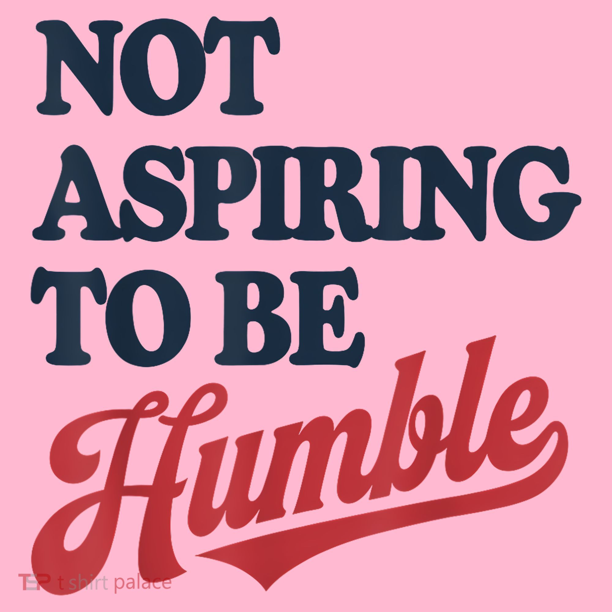 IM Not Aspiring To Be Humble Coaster