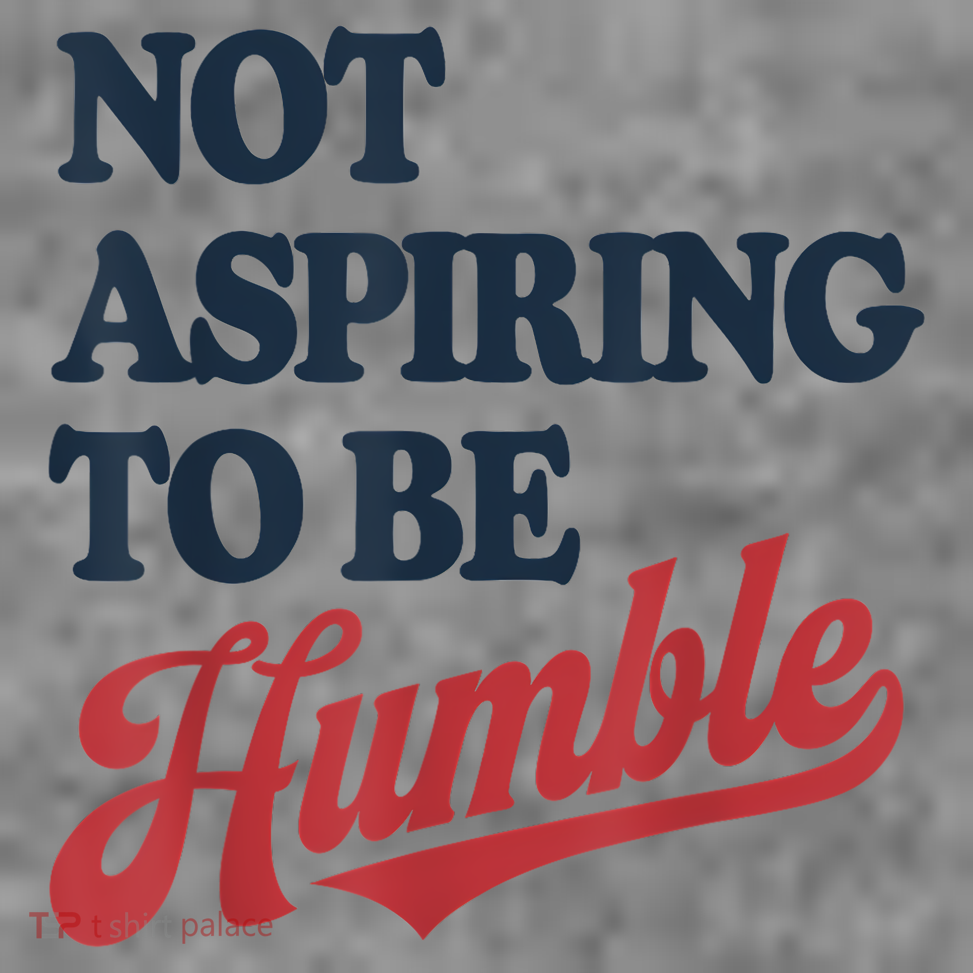 IM Not Aspiring To Be Humble Toddler Hoodie
