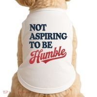 IM Not Aspiring To Be Humble Doggie Tank thumb 0