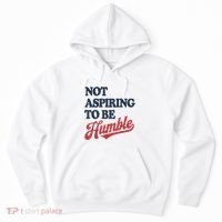IM Not Aspiring To Be Humble Hoodie thumb 0