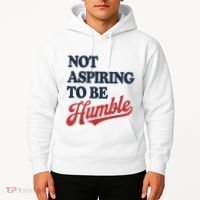 IM Not Aspiring To Be Humble Hoodie thumb 2