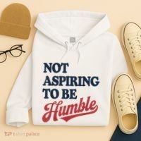 IM Not Aspiring To Be Humble Hoodie thumb 4