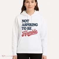 IM Not Aspiring To Be Humble Hoodie thumb 5