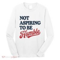 IM Not Aspiring To Be Humble Long Sleeve Shirt thumb 0