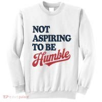 IM Not Aspiring To Be Humble Sweatshirt thumb 0
