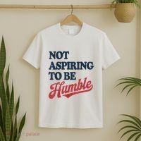 IM Not Aspiring To Be Humble T-Shirt thumb 2