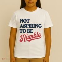 IM Not Aspiring To Be Humble T-Shirt thumb 4