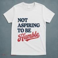IM Not Aspiring To Be Humble T-Shirt thumb 5