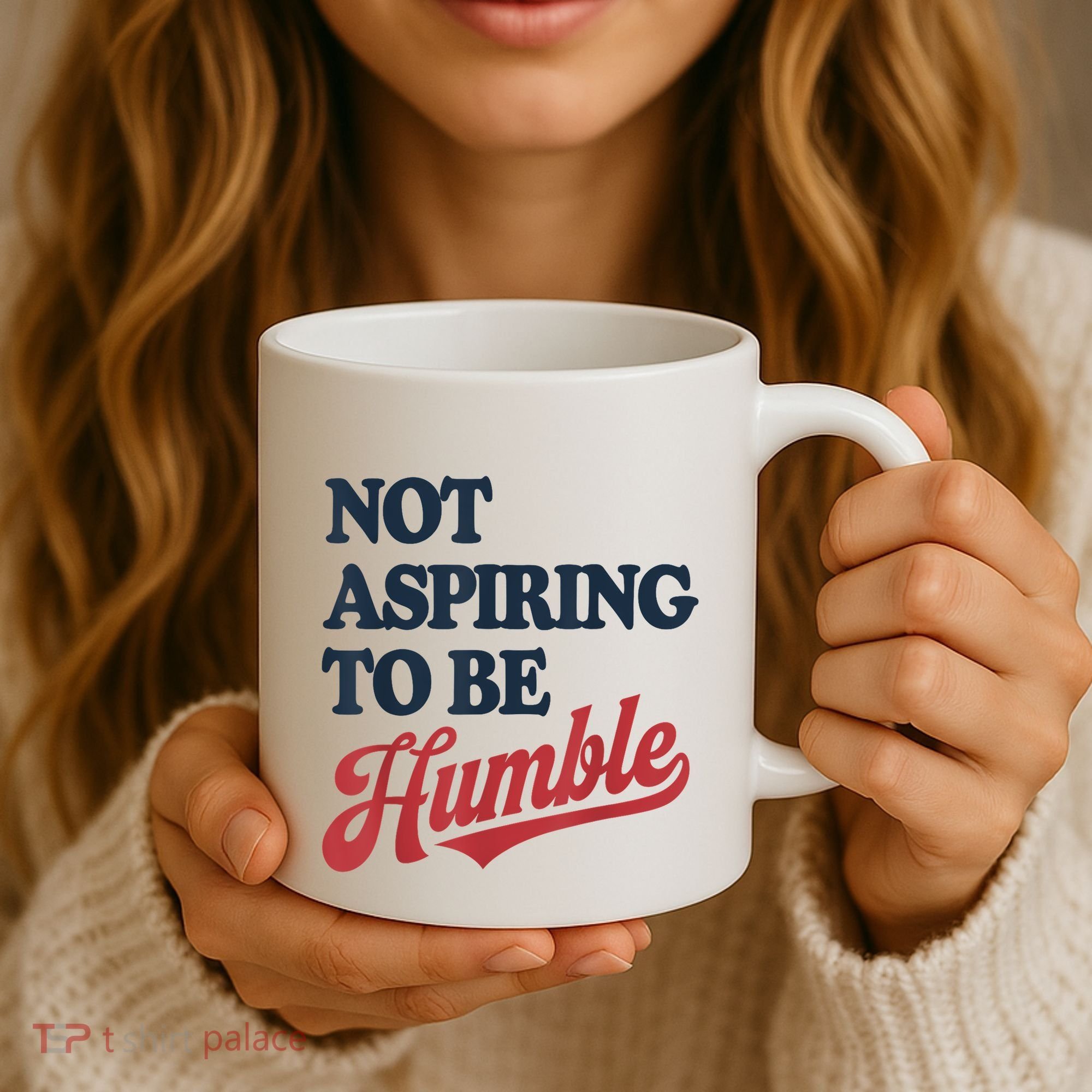 IM Not Aspiring To Be Humble Coffee Mug
