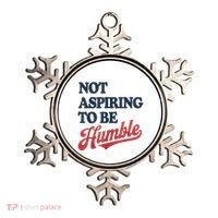 IM Not Aspiring To Be Humble Ornament thumb 0